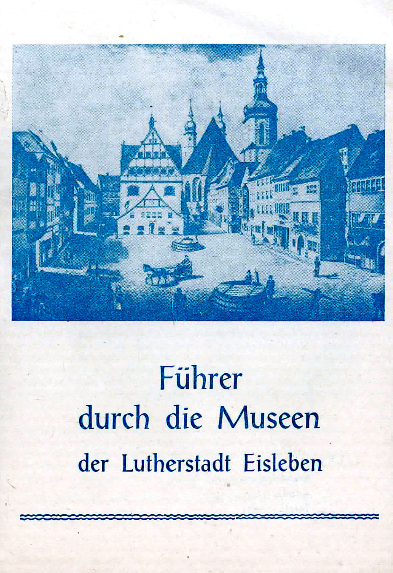 Führer durch die Museen der Lutherstadt Eisleben - Kreisheimatmuseeum
